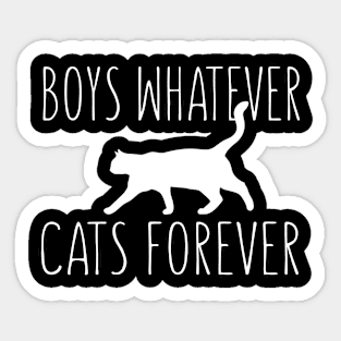 Boys Whatever; Cats Forever Sticker